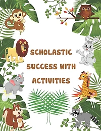 Scholastic Success With Activities: scholastic pre kindergarten ctivities, preschool workbook, mazes, puzzels, crossword, wordsearch, math, IQ Games, Problem-Solving, Brain Games for Clever Kids, and more.