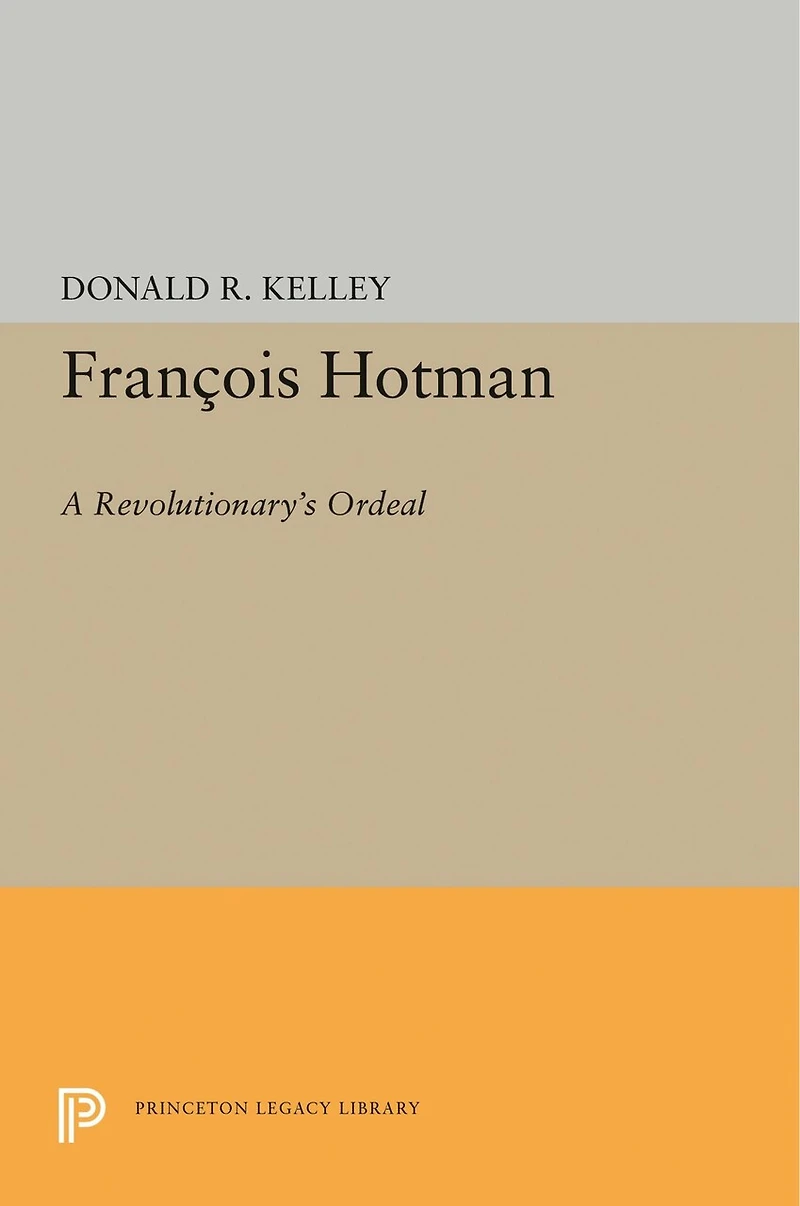 Francois Hotman: A Revolutionary's Ordeal