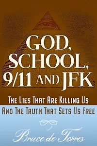 God, School, 9/11 and JFK: The Lies That Are Killing Us Truth Sets Free