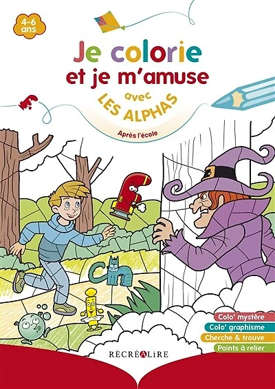Je colorie et je m'amuse avec les Alphas: après l'école