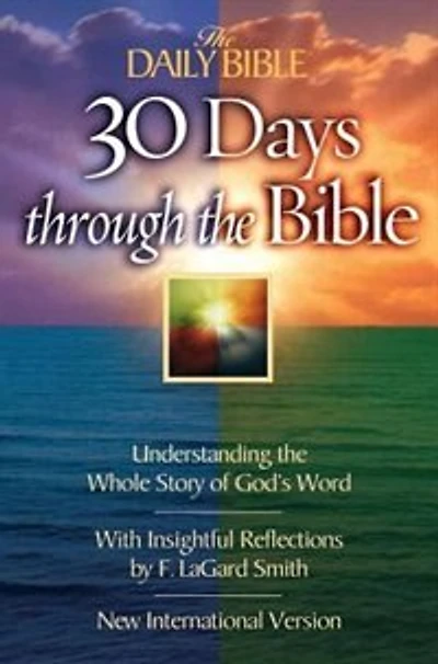 30 Days Through the Bible: Understanding the Whole Story of Gods Word