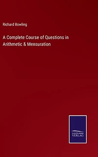 A Complete Course of Questions in Arithmetic & Mensuration