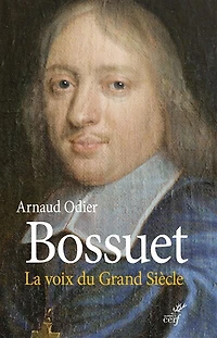 BOSSUET. LA VOIX DU GRAND SIÈCLE