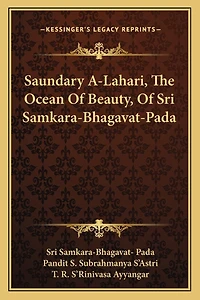 Saundary A-Lahari, The Ocean Of Beauty, Of Sri Samkara-Bhagavat-Pada