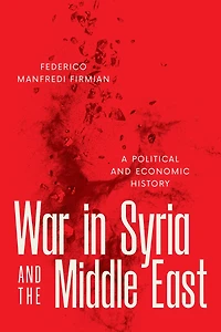 War Syria and the Middle East: A Political Economic History