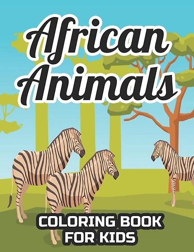African Animals Coloring Book For Kids: Coloring And Tracing Activity Book Of Safari Animals, Illustrations And Designs For Kids To Color