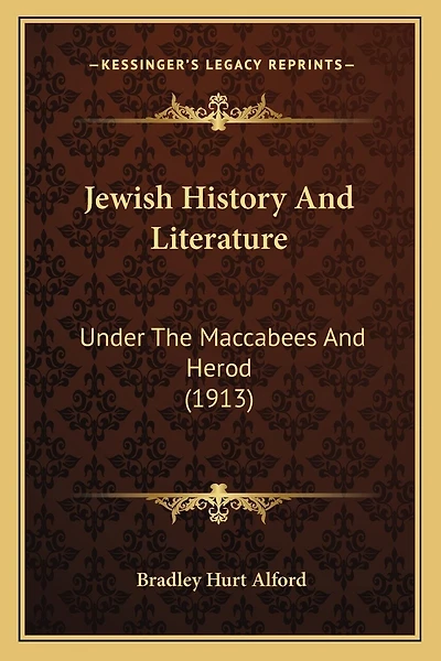 Jewish History And Literature: Under The Maccabees And Herod (1913)