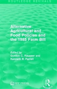 Alternative Agricultural and Food Policies the 1985 Farm Bill