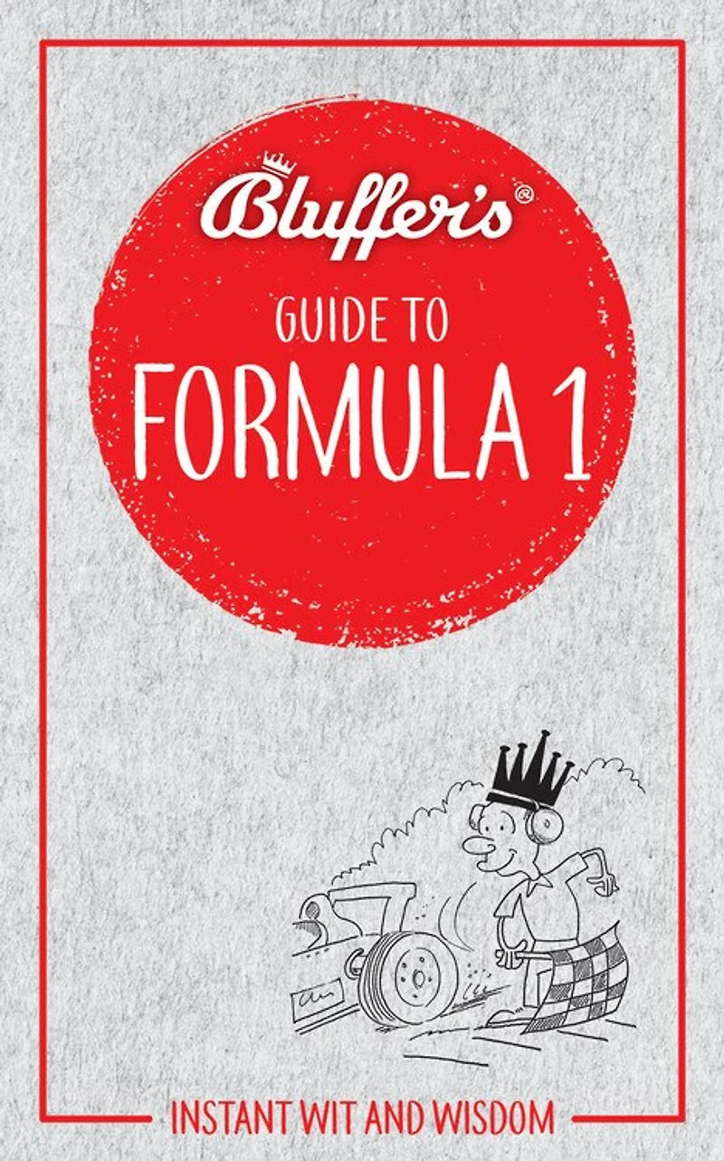 Bluffer's Guide To Formula 1: Instant Wit And Wisdom