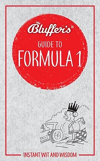 Bluffer's Guide To Formula 1: Instant Wit And Wisdom