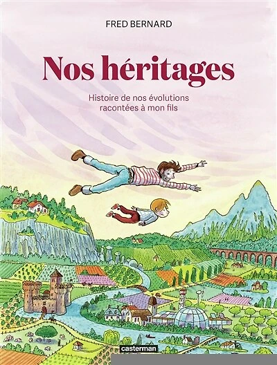 nos héritages: histoire de évolutions racontées à mon fils