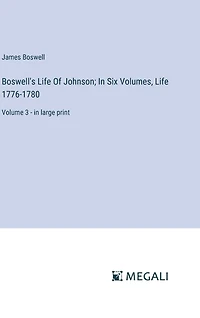 Boswell's Life Of Johnson; In Six Volumes, Life 1776-1780: Volume 3 - in large print