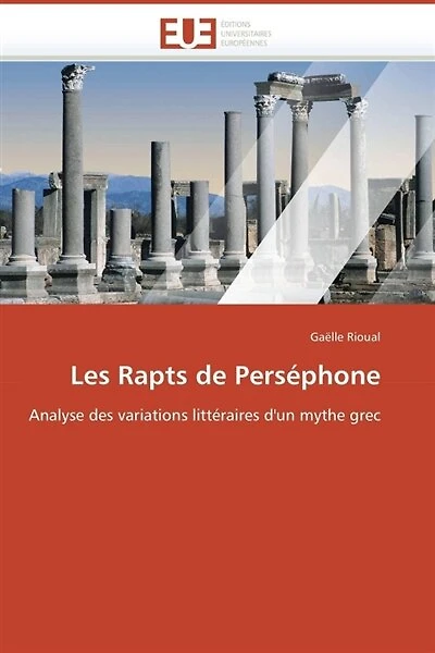 Les Rapts de Perséphone: Analyse des variations littéraires d'un mythe grec
