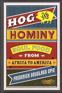 Hog and Hominy: Soul Food from Africa to America