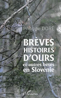 Brèves histoires d'ours et autres bêtes en Slovénie