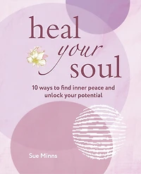 Heal your Soul: 10 ways to find inner peace and unlock potential