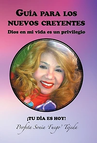 Guia Para Los Nuevos Creyentes: Dios En Mi Vida Es Un Privilegio