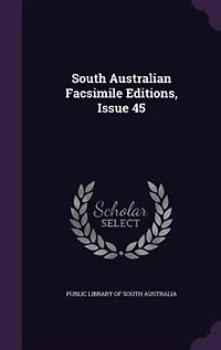 South Australian Facsimile Editions, Issue 45