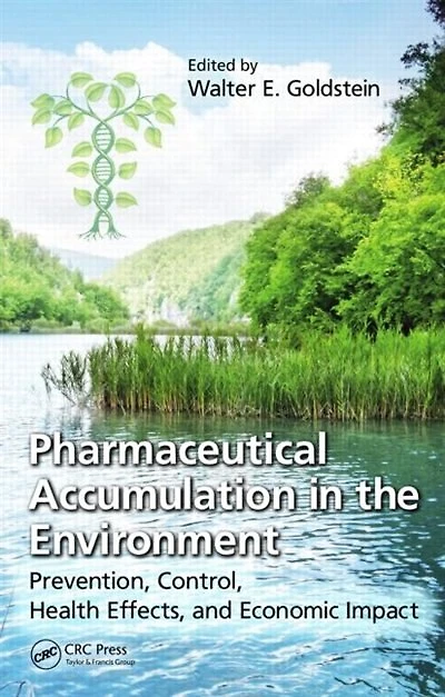 Pharmaceutical Accumulation The Environment: Prevention, Control, Health Effects, And Economic Impact