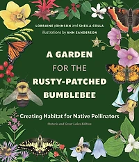 A Garden for the Rusty-Patched Bumblebee: Creating Habitat Native Pollinators: Ontario and Great Lakes Edition