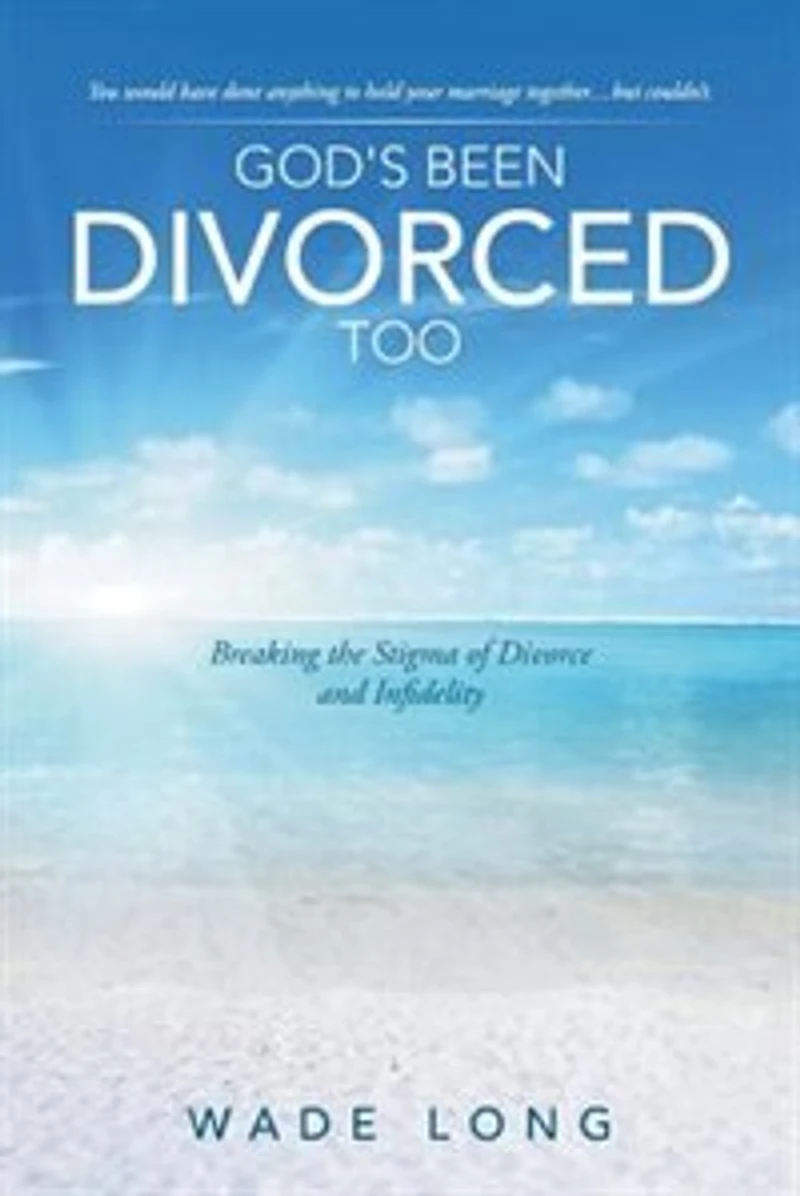 God's Been Divorced Too: Breaking the Stigma of Divorce and Infidelity