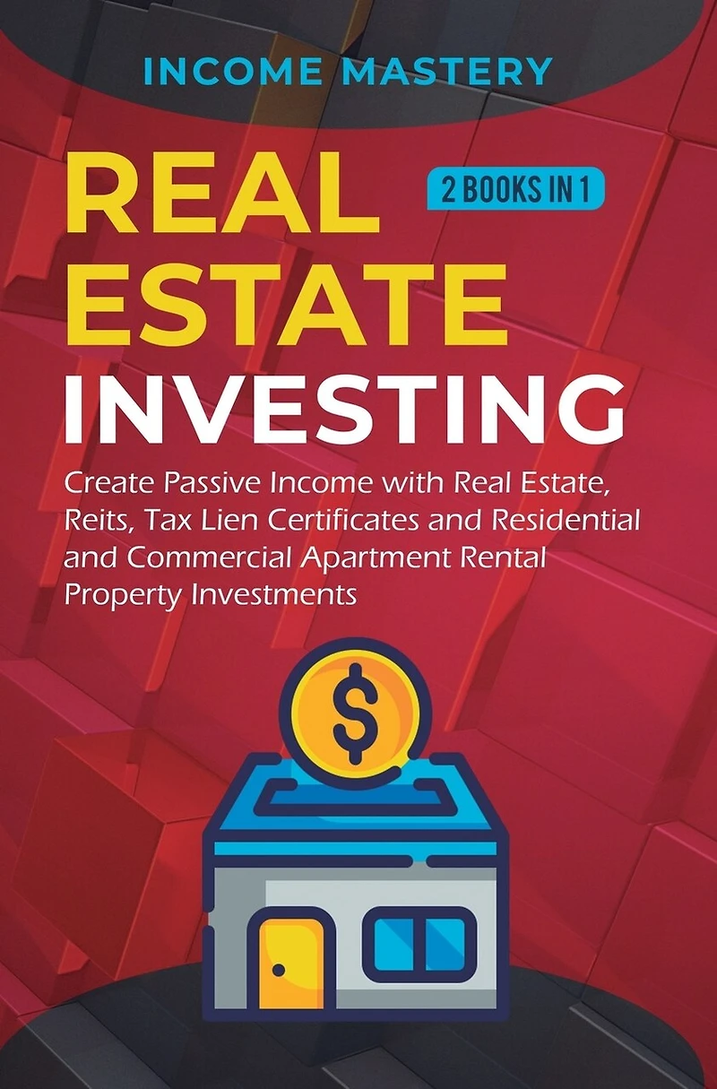 Real Estate investing: 2 books in 1: Create Passive Income with Real Estate, Reits