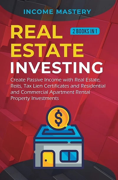 Real Estate investing: 2 books in 1: Create Passive Income with Real Estate, Reits