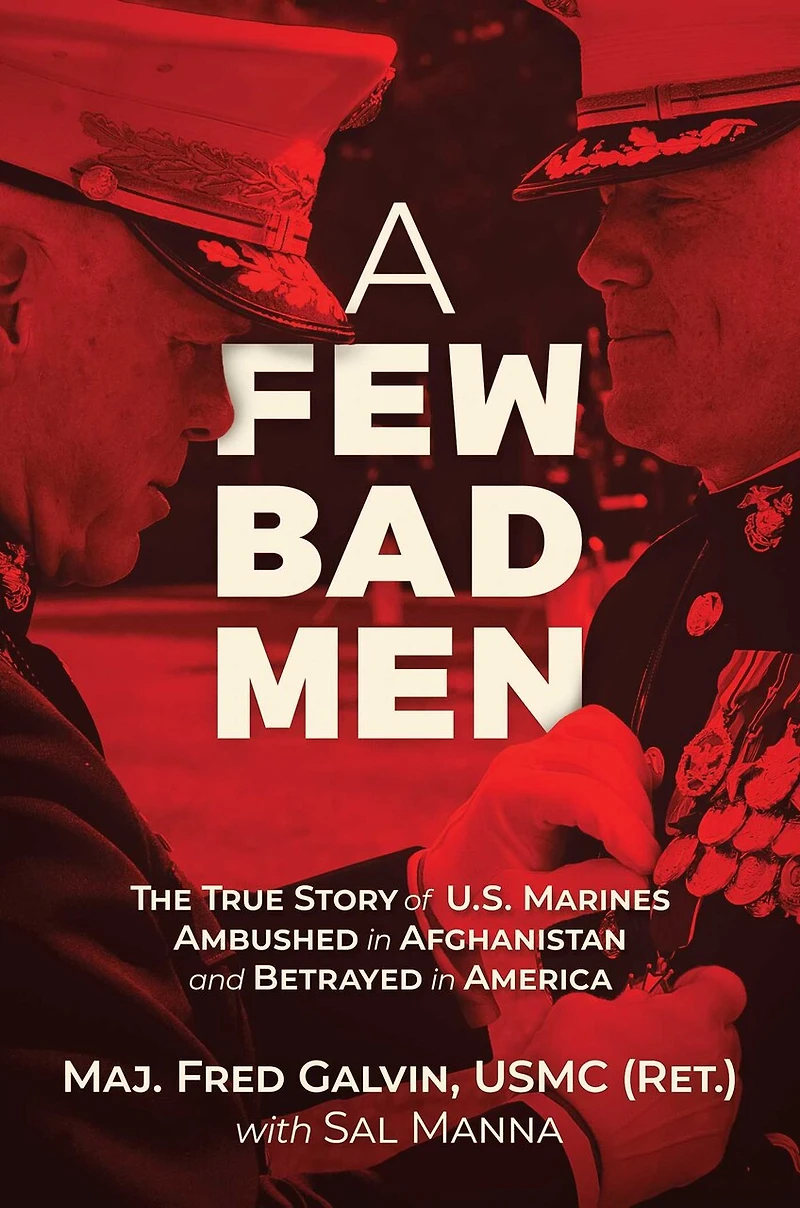 A Few Bad Men: The True Story of U.S. Marines Ambushed Afghanistan and Betrayed America
