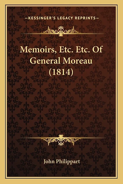 Memoirs, Etc. Etc. Of General Moreau (1814)