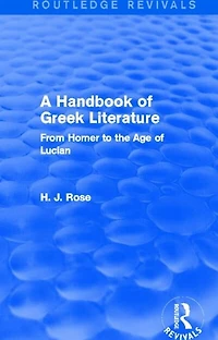 A Handbook Of Greek Literature (routledge Revivals): From Homer To The Age Lucian