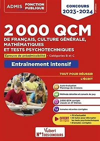 2000 QCM de Français, Culture générale, Mathématiques et Tests psychotechniques: Epreuve de préadmissibilité - Catégories B et C - Concours 2023-2024