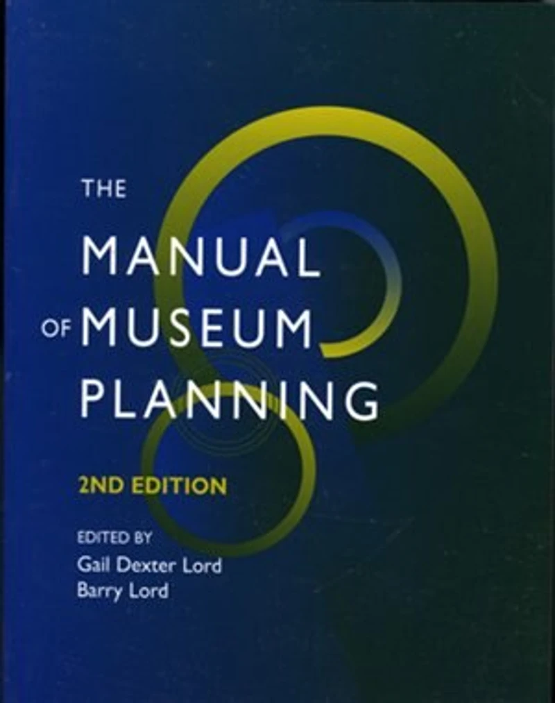 Manual of Museum Planning: Sustainable Space, Facilities, and Operations