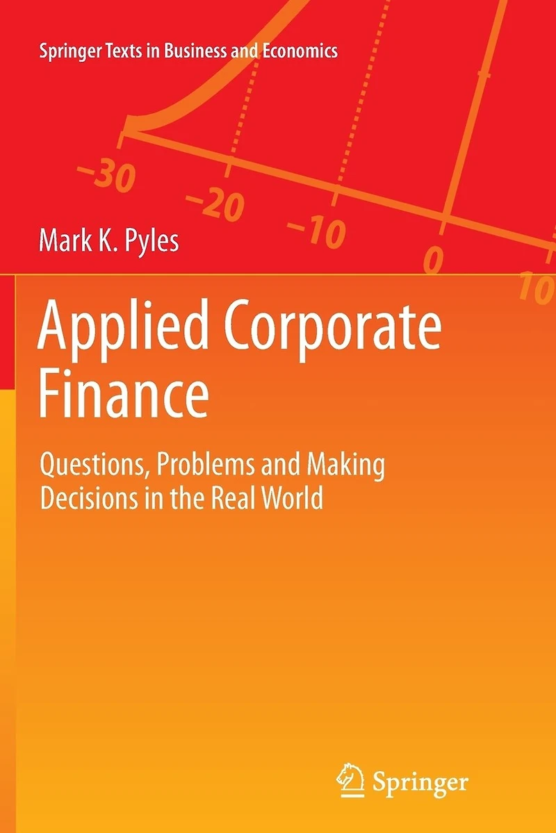 Applied Corporate Finance: Questions, Problems And Making Decisions In The Real World