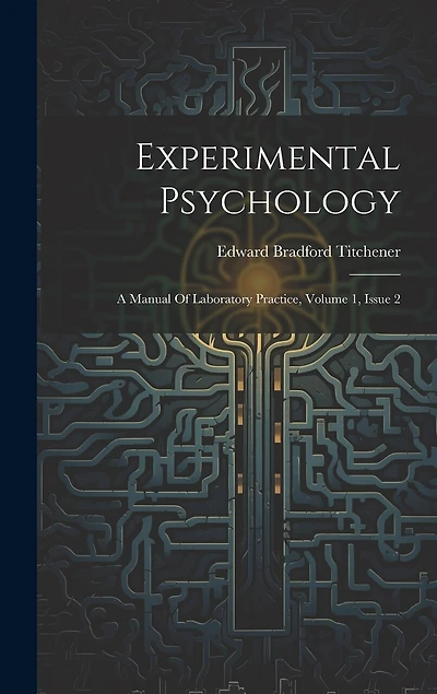 Experimental Psychology: A Manual Of Laboratory Practice, Volume 1, Issue 2