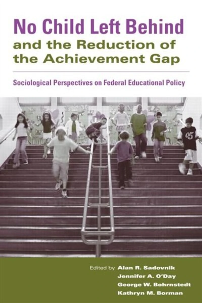 No Child Left Behind and the Reduction of Achievement Gap: Sociological Perspectives On Federal Educational Policy