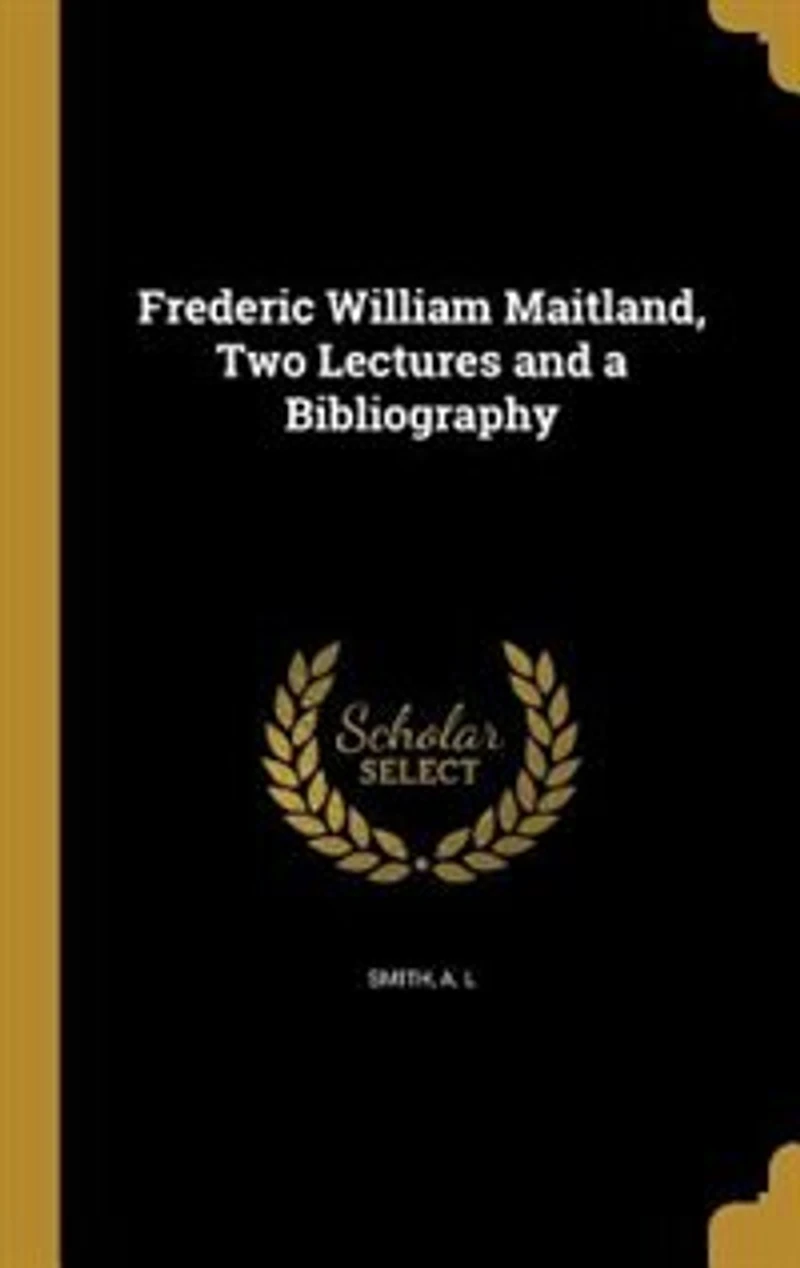 Frederic William Maitland, Two Lectures and a Bibliography