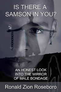 Is There a Samson in You?: An Honest Look Into the Mirror of Male Bondage