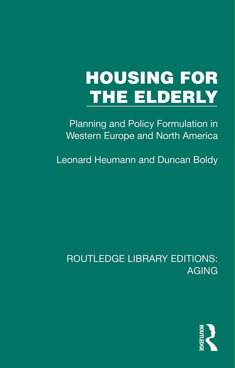 Housing for the Elderly: Planning and Policy Formulation Western Europe North America