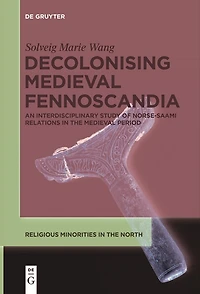Decolonising Medieval Fennoscandia: An Interdisciplinary Study of Norse-Saami Relations the Period