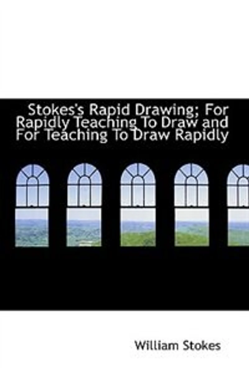 Stokes's Rapid Drawing; For Rapidly Teaching To Draw and - Scholar's Choice Edition