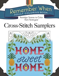 Remember When: Cross-Stitch Samplers: Nostalgic Scenes to Color from Yesteryear
