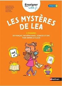 Les mystères de Lea, cycle 3: 5 énigmes en français, mathématiques, sciences et EMC pour animer la classe