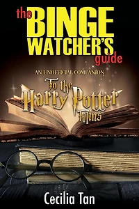 the Binge Watcher's Guide to Harry Potter Films: An Unofficial Companion