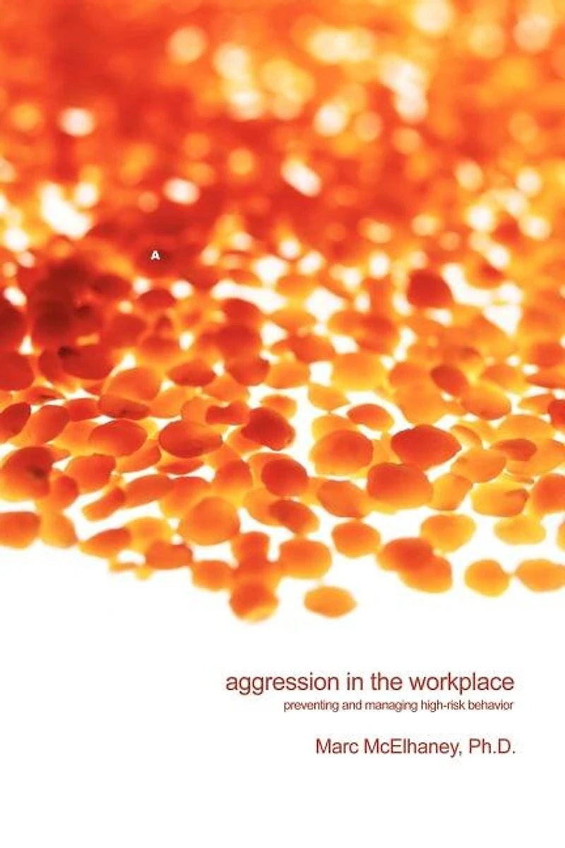 Aggression The Workplace: Preventing And Managing High-risk Behavior