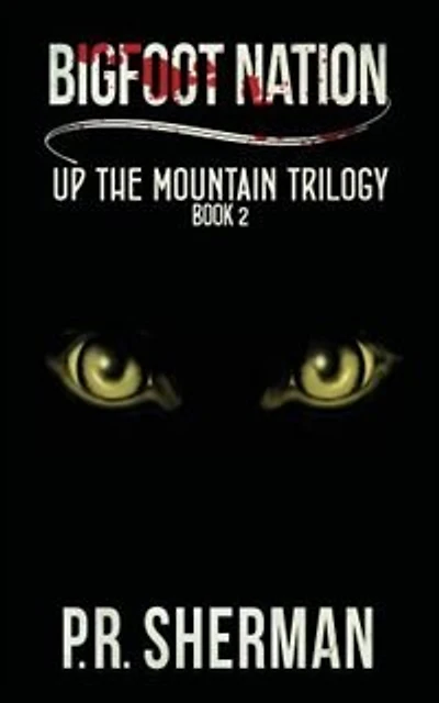 BIGFOOT NATION - Book II of the Up the Mountain Trilogy