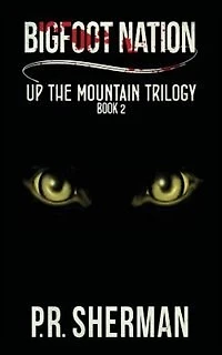 BIGFOOT NATION - Book II of the Up the Mountain Trilogy