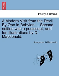 A Modern Visit From The Devil. By One In Babylon ... Second Edition With A Postscript, And Ten Illustrations By D. Macdonald.