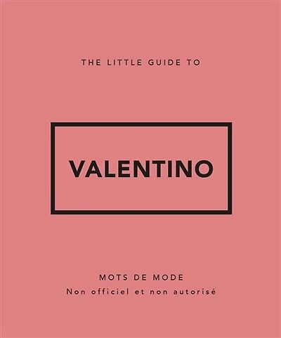 The little guide to Valentino: mots de mode