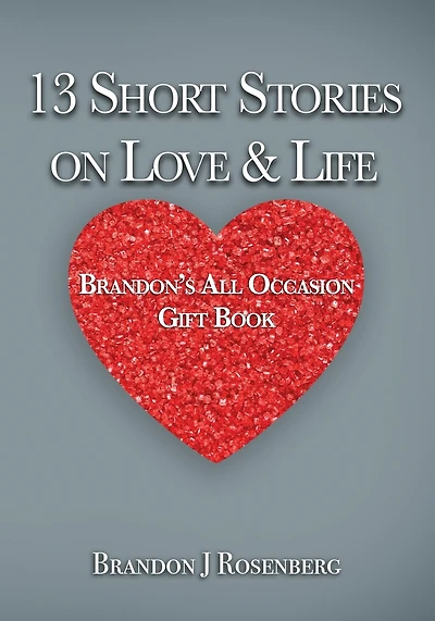 13 Short Stories On Love & Life: Brandon's All Occasion Gift Book