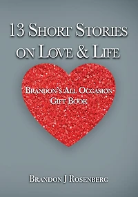13 Short Stories On Love & Life: Brandon's All Occasion Gift Book